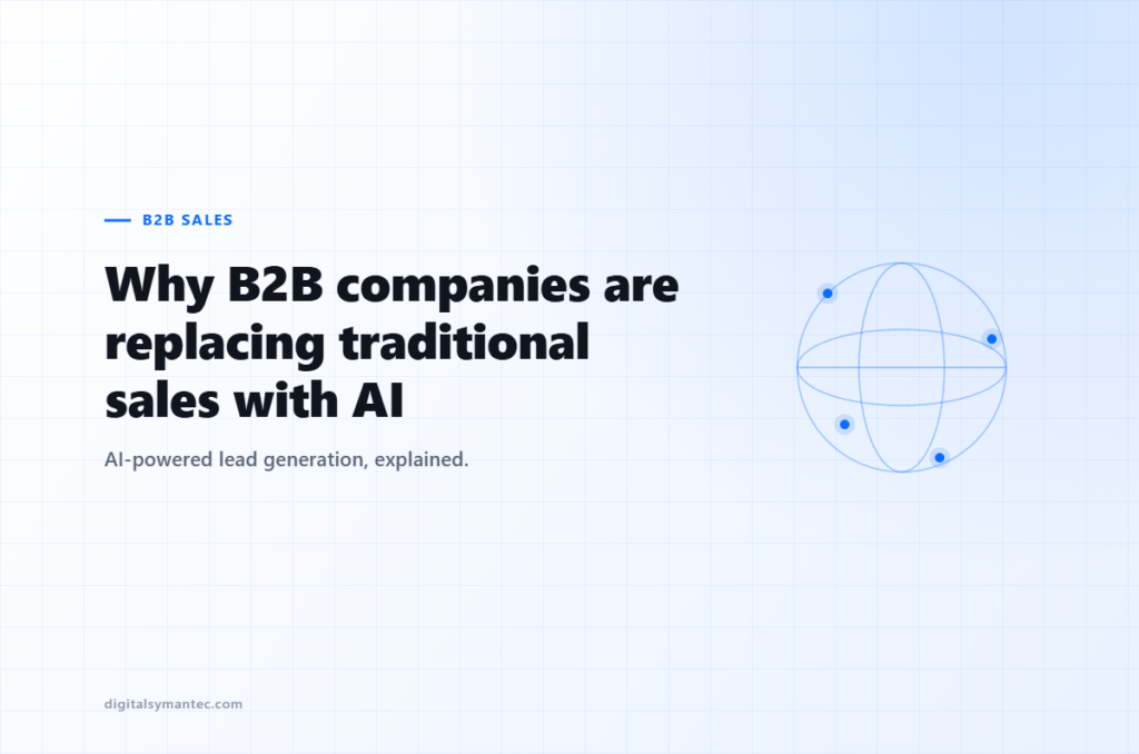 Why Modern B2B Companies Are Replacing Traditional Sales with AI-Powered Lead Generation